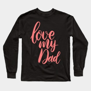 love my daddy Long Sleeve T-Shirt